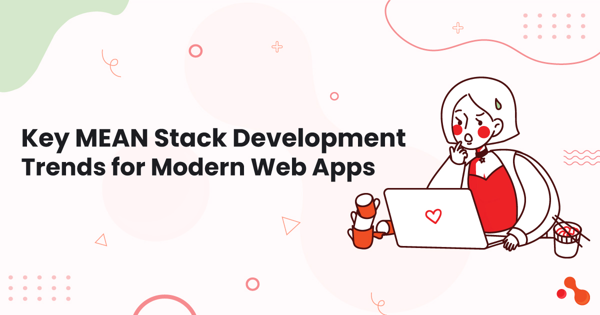 1-Key-MEAN-Stack-Development-Trends-for-Modern-Web-Apps